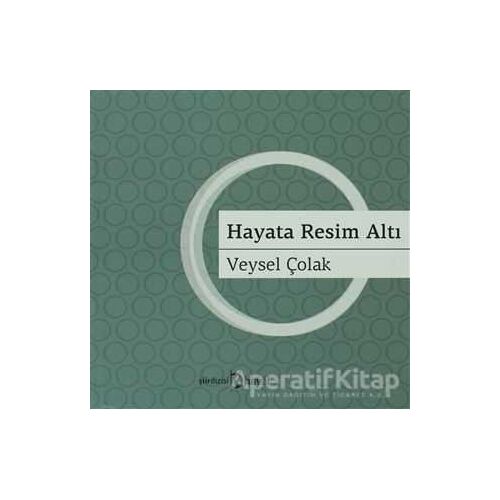 Hayata Resim Altı - Veysel Çolak - Hayal Yayınları