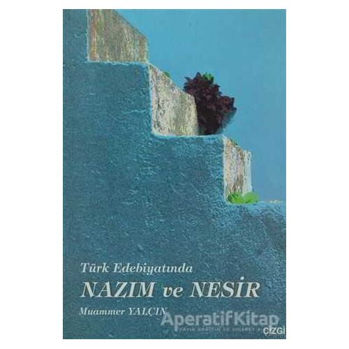 Türk Edebiyatında Nazım ve Nesir - Muammer Yalçın - Çizgi Kitabevi Yayınları
