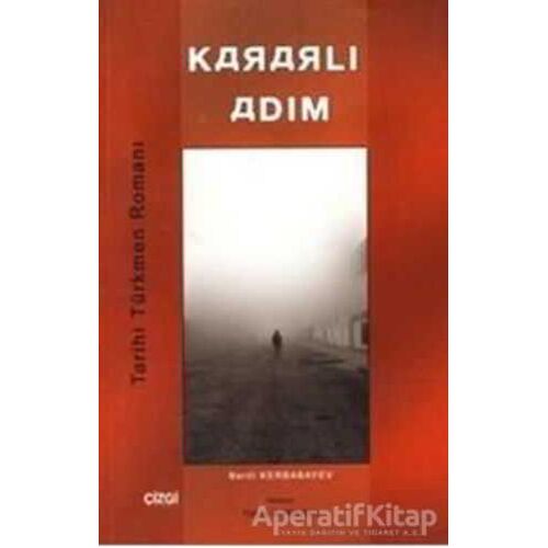Kararlı Adım - Berdi Kerbabayev - Çizgi Kitabevi Yayınları