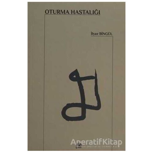 Oturma Hastalığı - İlyaz Bingül - Gram Yayınları