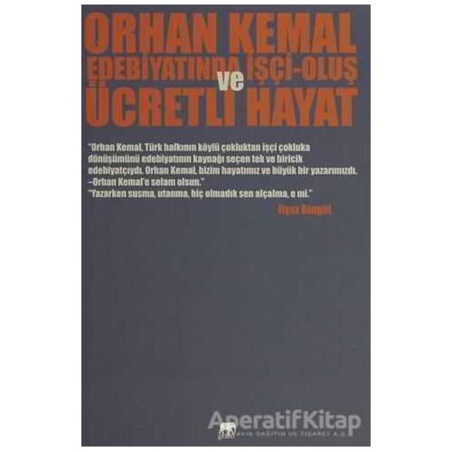 Orhan Kemal Edebiyatında İşçi-Oluş ve Ücretli Hayat - İlyaz Bingül - Gram Yayınları