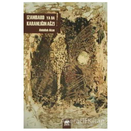 Izambard ya da Karanlığın Ağzı - Abdullah Akan - Gram Yayınları