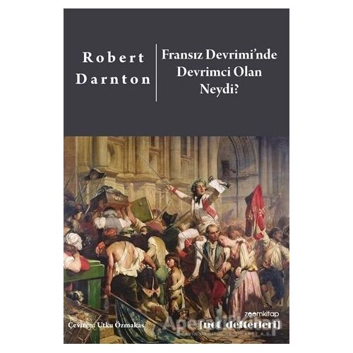 Fransız Devrimi’nde Devrimci Olan Neydi? - Robert Darnton - ZoomKitap