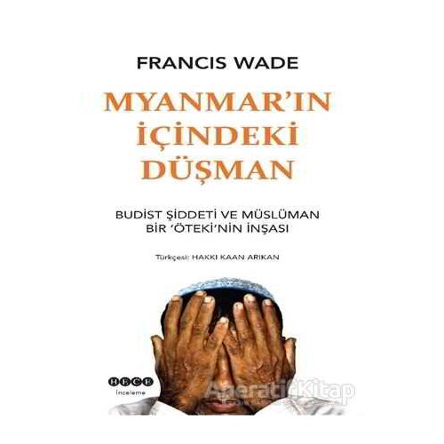 Myanmarın İçindeki Düşman - Francis Wade - Hece Yayınları