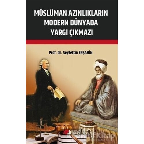 Müslüman Azınlıkların Modern Dünyada Yargı Çıkmazı - Seyfettin Erşahin - Berikan Yayınevi