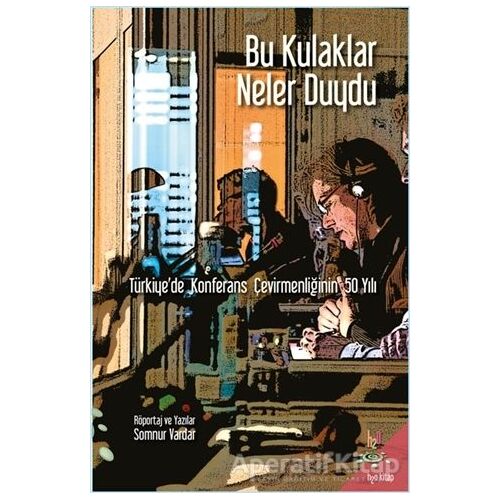 Bu Kulaklar Neler Duydu - Somnur Vardar - h2o Kitap