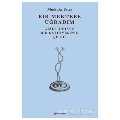 Bir Mektebe Uğradım - Mustafa Tatcı - H Yayınları