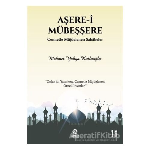 Aşere-i Mübeşşere - Mehmet Yahya Kutluoğlu - Gonca Yayınevi