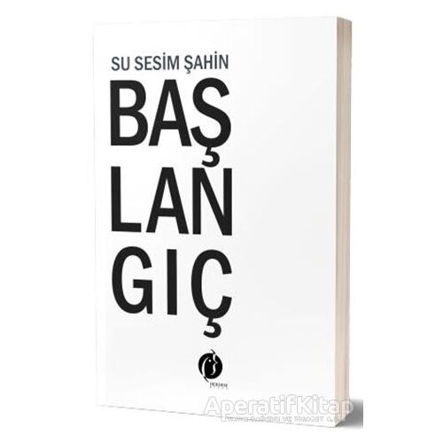 Başlangıç - Su Sesim Şahin - Herdem Kitap