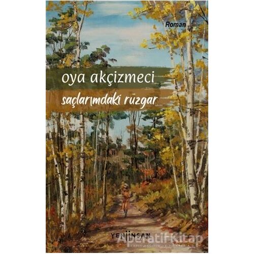 Saçlarımdaki Rüzgar - Oya Akçizmeci - Yeni İnsan Yayınevi