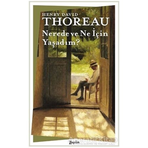 Nerede ve Ne İçin Yaşadım? - Henry David Thoreau - Zeplin Kitap