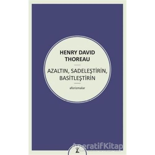 Azaltın Sadeleştirin Basitleştirin - Henry David Thoreau - Zeplin Kitap