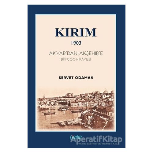 Kırım 1903 - Akyar’dan Akşehir’e Bir Göç Hikayesi - Servet Odaman - Çimke Yayınevi