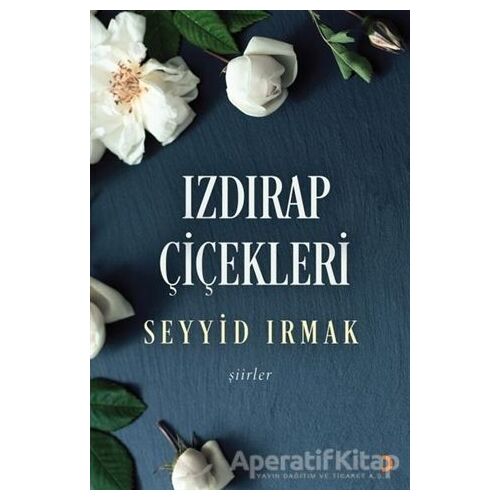 Izdırap Çiçekleri - Seyyid Irmak - Cinius Yayınları