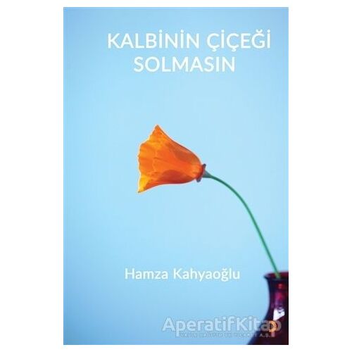 Kalbinin Çiçeği Solmasın - Hamza Kahyaoğlu - Cinius Yayınları
