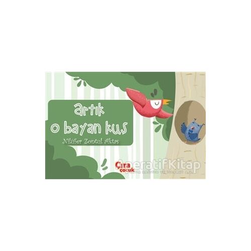 Artık O Bayan Kuş - Nilüfer Zontul Aktaş - Çıra Çocuk Yayınları