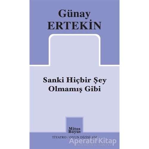 Sanki Hiçbir Şey Olmamış Gibi - Günay Ertekin - Mitos Boyut Yayınları