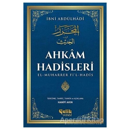 Ahkam Hadisleri - İbni Abdülhadi - Çelik Yayınevi
