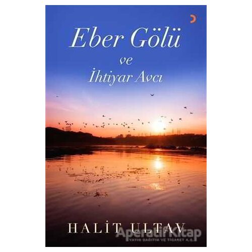 Eber Gölü ve İhtiyar Avcı - Halit Ultav - Cinius Yayınları