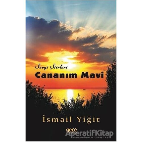 Cananım Mavi - Sevgi Şiirleri - İsmail Yiğit - Gece Kitaplığı