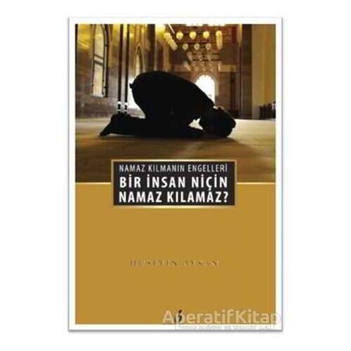 Bir İnsan Niçin Namaz Kılamaz? - Hüseyin Akman - Bengisu Yayınları