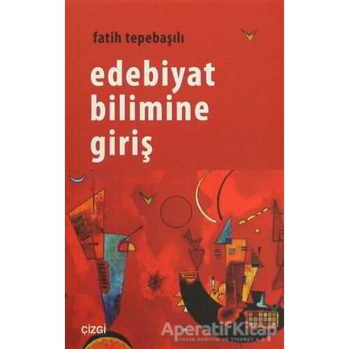 Edebiyat Bilimine Giriş - Fatih Tepebaşılı - Çizgi Kitabevi Yayınları