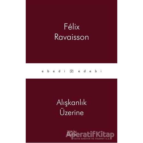 Alışkanlık Üzerine - Felix Ravaisson - Zeplin Kitap
