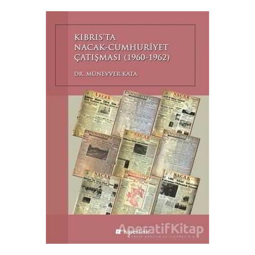 Kıbrıs’ta Nacak-Cumhuriyet Çatışması (1960-1962) - Münevver Kata - Hiperlink Yayınları