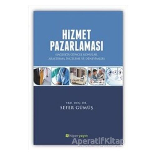 Hizmet Pazarlaması - Sefer Gümüş - Hiperlink Yayınları