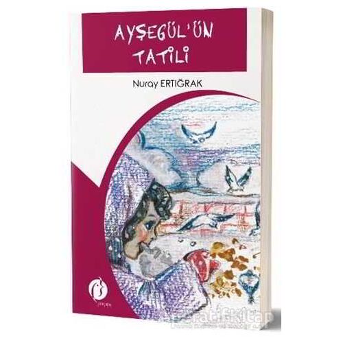 Ayşegülün Tatili - Nuray Ertığrak - Herdem Kitap