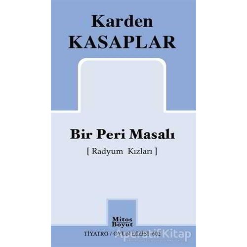 Bir Peri Masalı (Radyum Kızları) - Karden Kasaplar - Mitos Boyut Yayınları