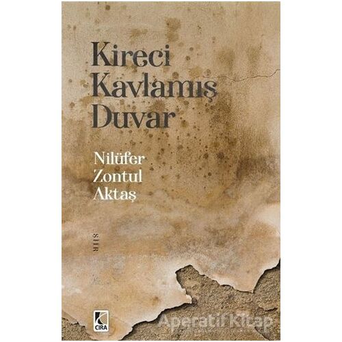 Kireci Kavlamış Duvar - Nilüfer Zontul Aktaş - Çıra Yayınları