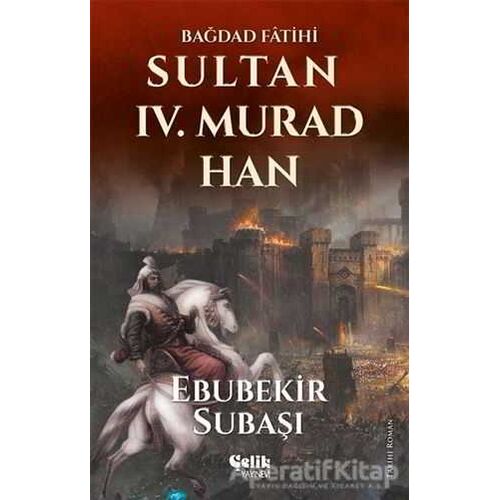 Sultan 4. Murad Han - Ebubekir Subaşı - Çelik Yayınevi