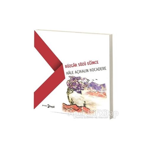 Rüzgar Sözü Eğince - Hale Açıkalın Kocadere - Hayal Yayınları