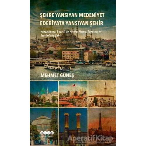 Şehre Yansıyan Medeniyet Edebiyata Yansıyan Şehir - Mehmet Güneş - Hece Yayınları
