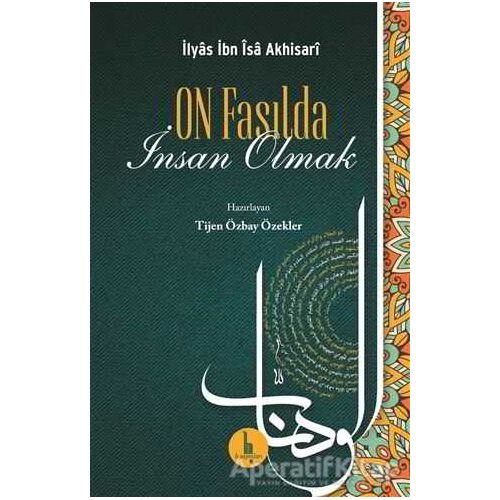 On Fasılda İnsan Olmak - İlyas İbn İsa Akhisari - H Yayınları