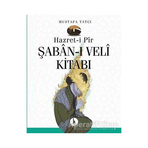 Hazret-i Pir Şaban-ı Veli Kitabı - Mustafa Tatcı - H Yayınları