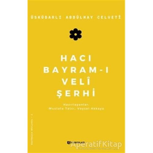 Hacı Bayram-ı Veli Şerhi - Üsküdarlı Abdülhay Celveti - H Yayınları