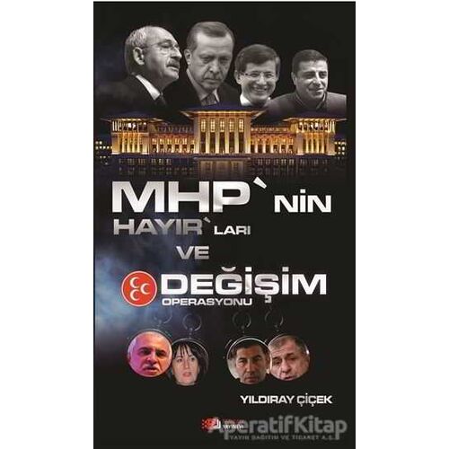 MHP’nin Hayır’ları ve Değişim Operasyonu - Yıldıray Çiçek - Berikan Yayınevi