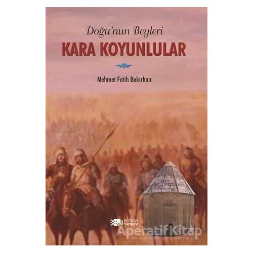Doğunun Beyleri Kara Koyunlular - Mehmet Fatih Bekirhan - Berikan Yayınevi