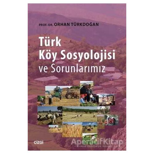Türk Köy Sosyolojisi ve Sorunlarımız - Orhan Türkdoğan - Çizgi Kitabevi Yayınları