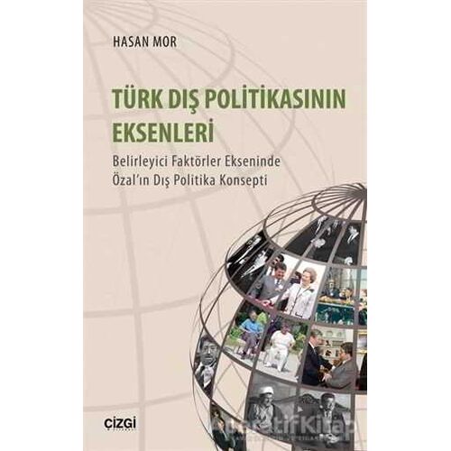 Türk Dış Politikasının Eksenleri - Hasan Mor - Çizgi Kitabevi Yayınları