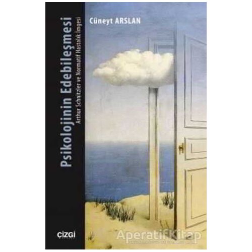 Psikolojinin Edebileşmesi - Cüneyt Arslan - Çizgi Kitabevi Yayınları