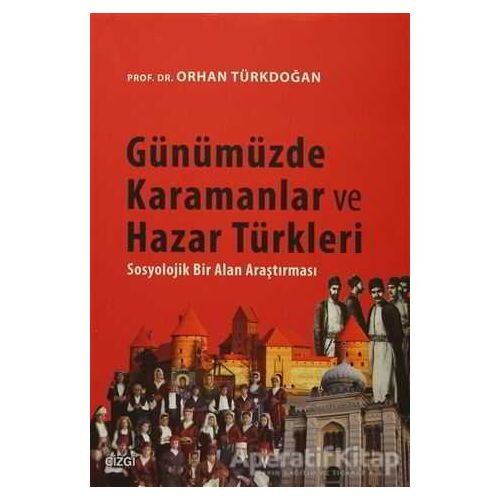 Günümüzde Karamanlar ve Hazar Türkleri - Orhan Türkdoğan - Çizgi Kitabevi Yayınları