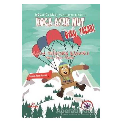 Koca Ayak Mut Öykü Yazarı - Meltem Erinçmen Kanoğlu - Çikolata Yayınevi