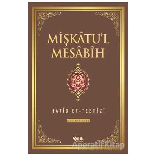 Mişkatul Mesabih 5. Cilt - Hatib Et-Tebrizi - Çelik Yayınevi