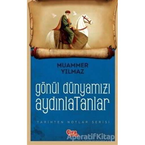Gönül Dünyamızı Aydınlatanlar - Muammer Yılmaz - Çıra Çocuk Yayınları