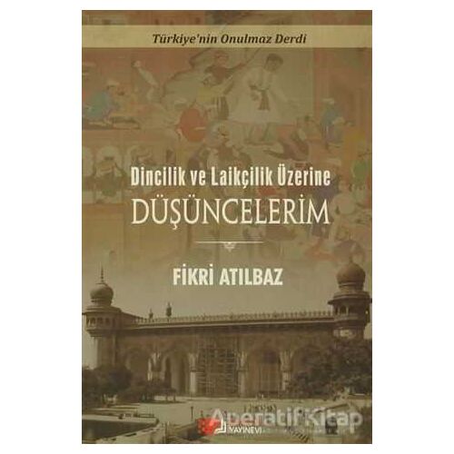 Dincilik ve Laiklik Üzerine Düşüncelerim - Fikri Atılbaz - Berikan Yayınevi