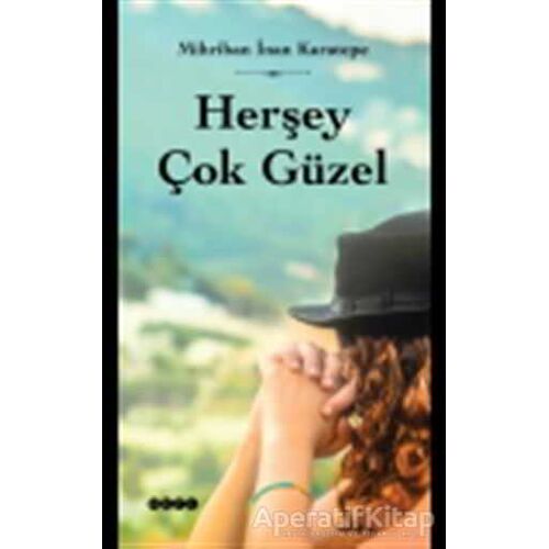 Herşey Çok Güzel - Mihriban İnan Karatepe - Hece Yayınları