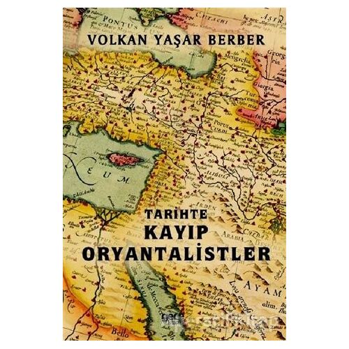 Tarihte Kayıp Oryantalistler - Volkan Yaşar Berber - Gece Kitaplığı
